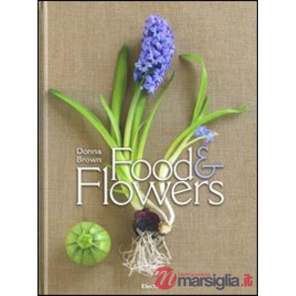 Food and flowers. Ediz. francese