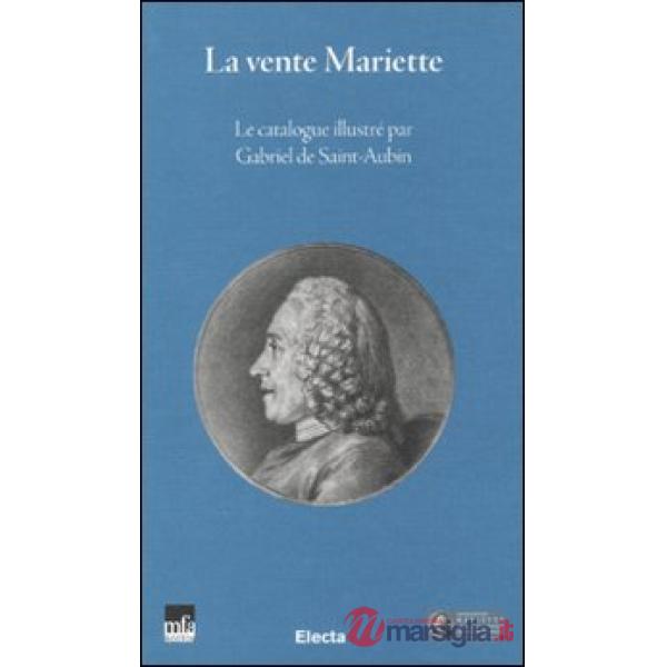 Vente Mariette. Le catalogue illustré par Gabriel de Saint-Aubin. Ediz. italiana