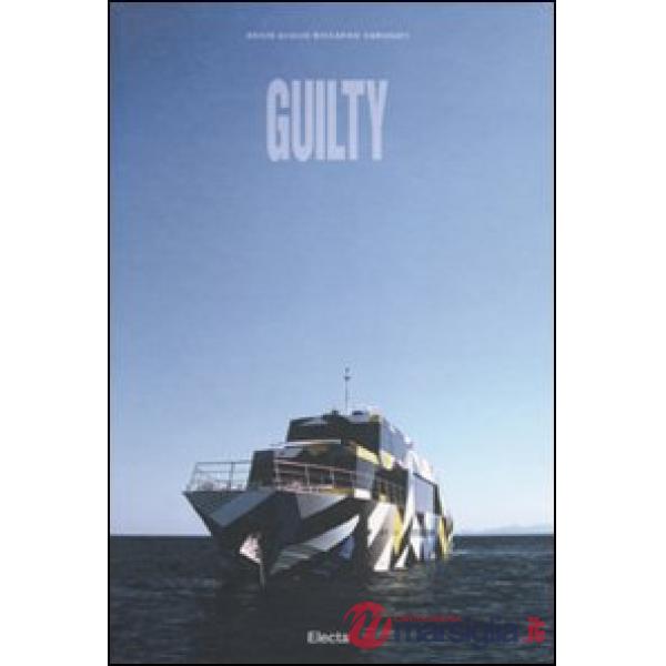 Guilty. The realization of a concept. Ediz. italiana e inglese