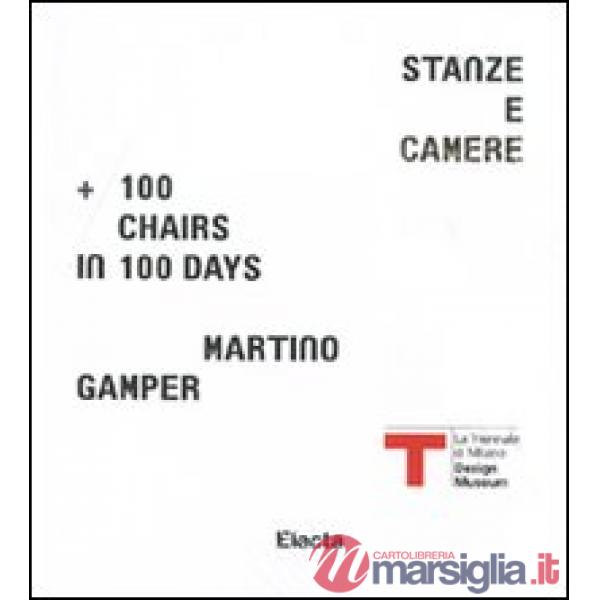 Martino Gamper. Stanze e camere. 100 chairs in 100 days. Catalogo della mostra. 