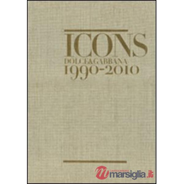 Icons. Dolce & Gabbana 1990-2010. Ediz. inglese