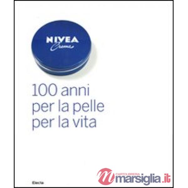 Nivea. 100 anni per la pelle per la vita. Ediz. illustrata