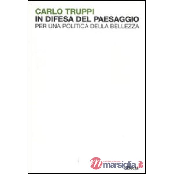 In difesa del paesaggio. Per una politica della bellezza