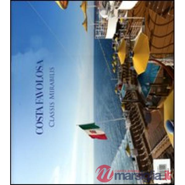 Costa Favolosa. Classis Mirabilis. Eccellenza italiana di Costa-Costa Favolosa. 