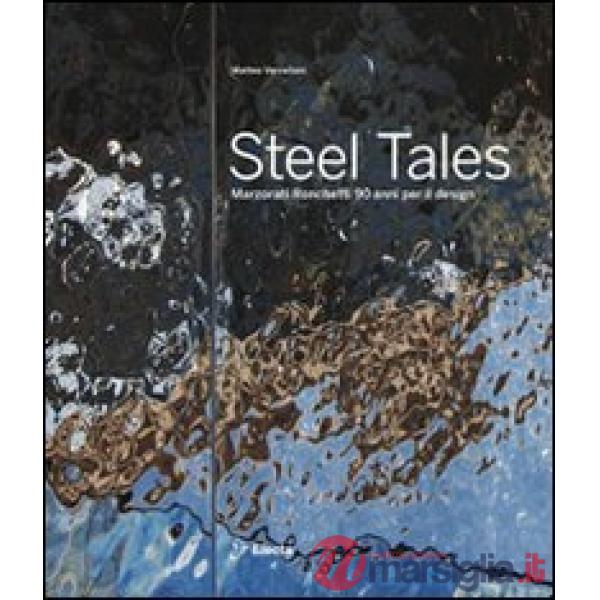 Steel tales. Marzorati Ronchetti 90 anni per il design. Catalogo della mostra (M