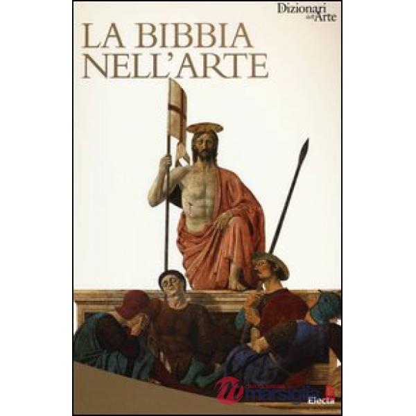 Bibbia nell'arte. Ediz. illustrata (La)