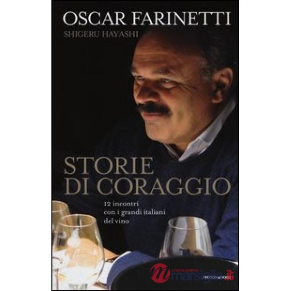 Storie di coraggio. 12 incontri con i grandi italiani del vino