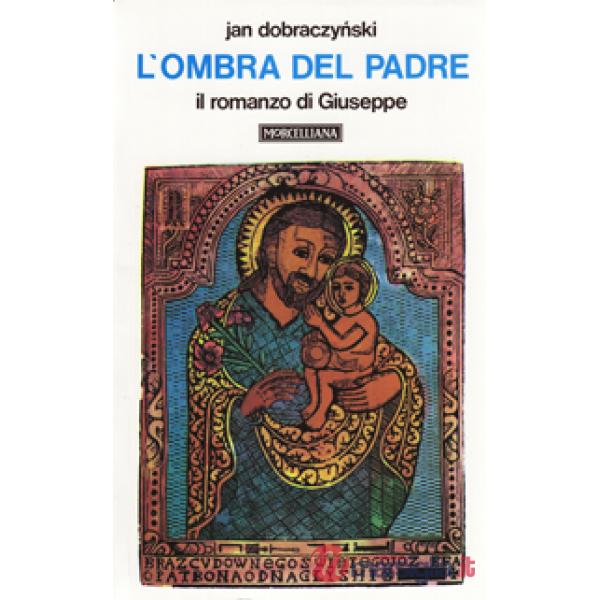 Ombra del Padre. Il romanzo di Giuseppe (L')