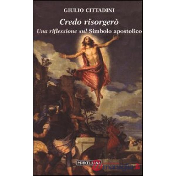 Credo risorgerò. Una riflessione sul simbolo apostolico