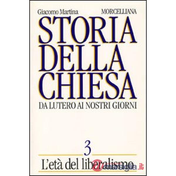 Storia della Chiesa. Da Lutero ai nostri giorni. Vol. 3: L'Età del liberalismo