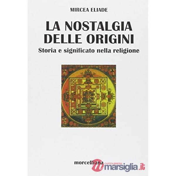 Nostalgia delle origini. Storia e significato nella religione
