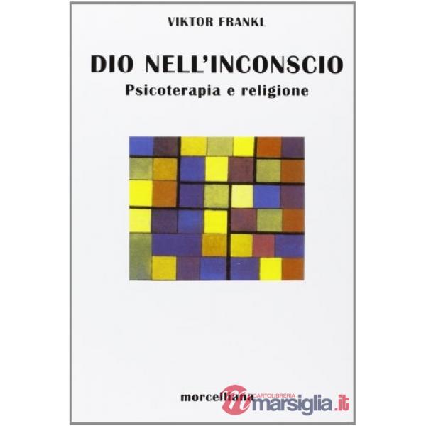 Dio nell'inconscio. Psicoterapia e religione