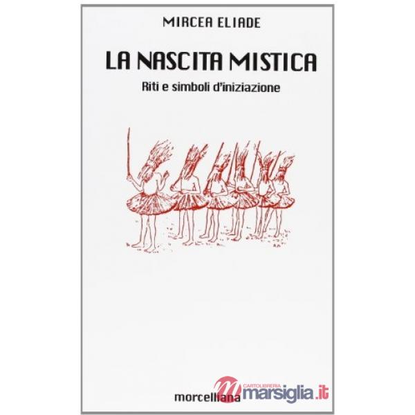 Nascita mistica. Riti e simboli d'iniziazione (La)