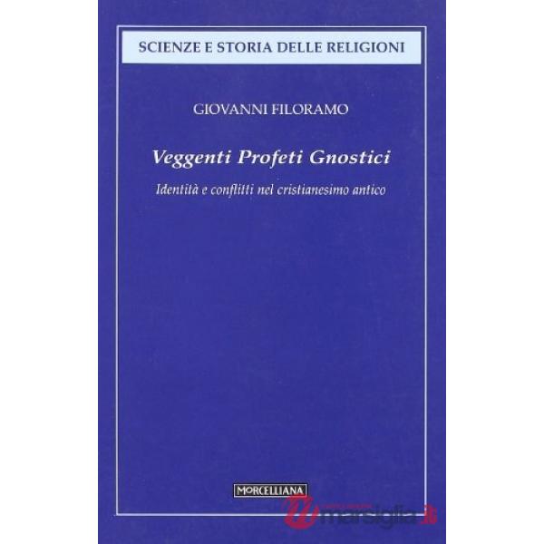 Veggenti, profeti, gnostici. Identità e conflitti nel cristianesimo antico