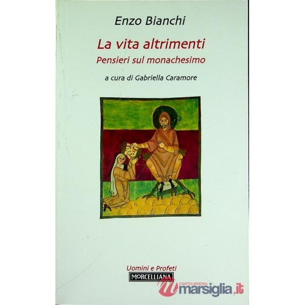 Vita altrimenti. Pensieri sul monachesimo (La)