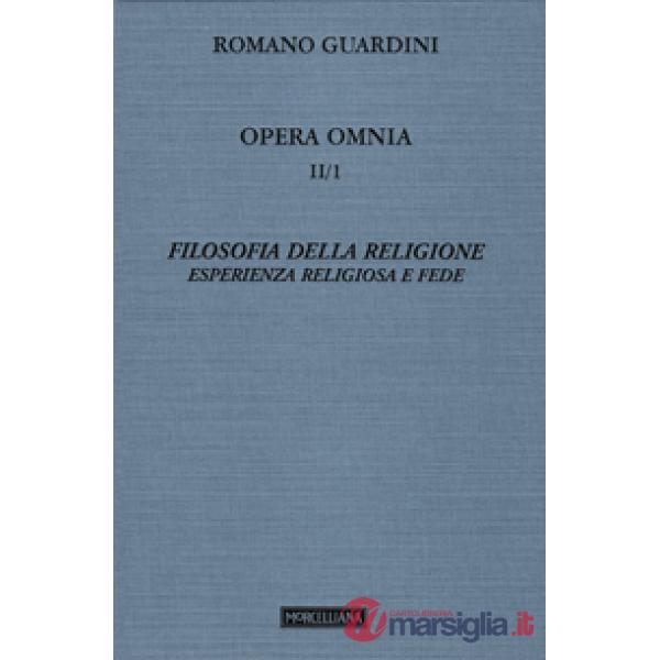 Opera omnia. Vol. 2/1: Filosofia della religione. Esperienza religiosa e fede