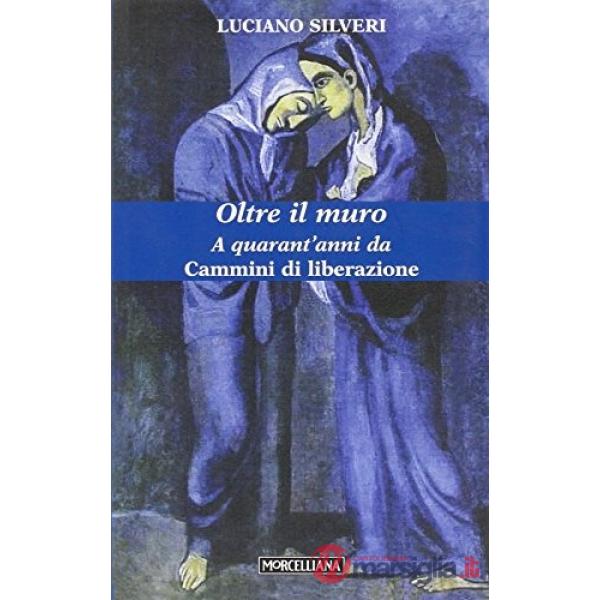 Oltre il muro. A quarant'anni da «Cammini di liberazione»