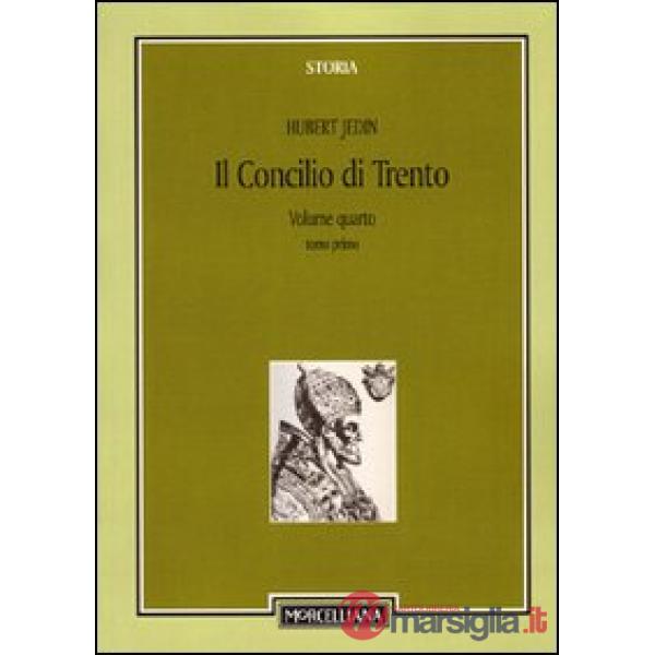 Concilio di Trento (Il). Vol. 4/1: La Francia e il nuovo inizio a Trento fino alla morte dei legati Gonzaga e Seripando
