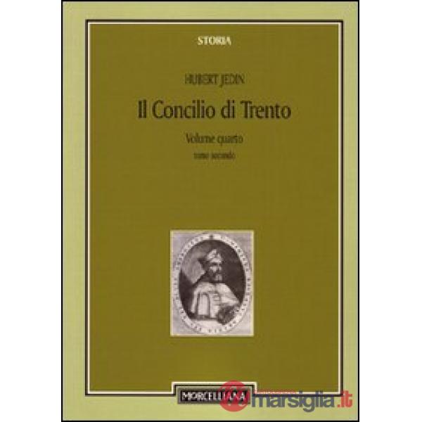 Concilio di Trento (Il). Vol. 4/2: Il terzo periodo e la conclusione. Superamento della crisi