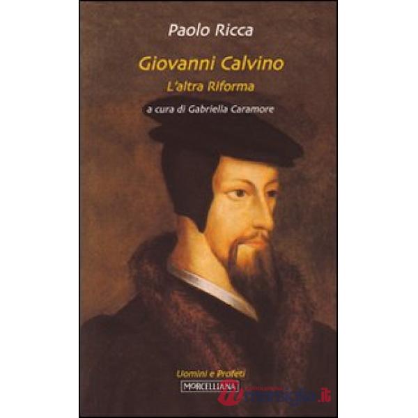 Giovanni Calvino. L'altra riforma