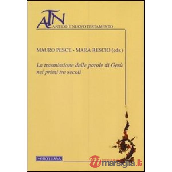 Trasmissione delle parole di Gesù nei primi tre secoli (La)