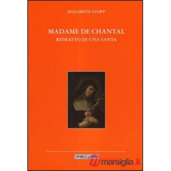 Madame de Chantal. Ritratto di una santa