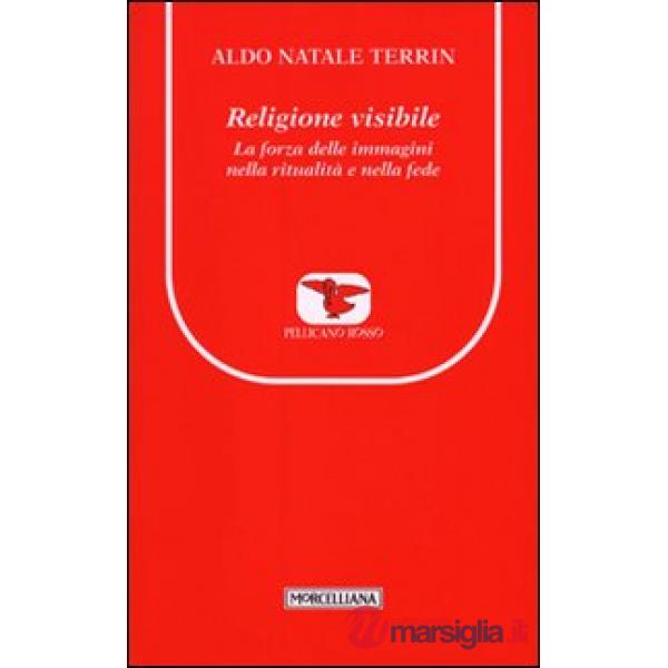 Religione visibile. La forza delle immagini nella ritualità e nella fede