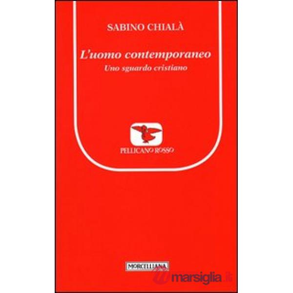 Uomo contemporaneo. Uno sguardo cristiano (L')