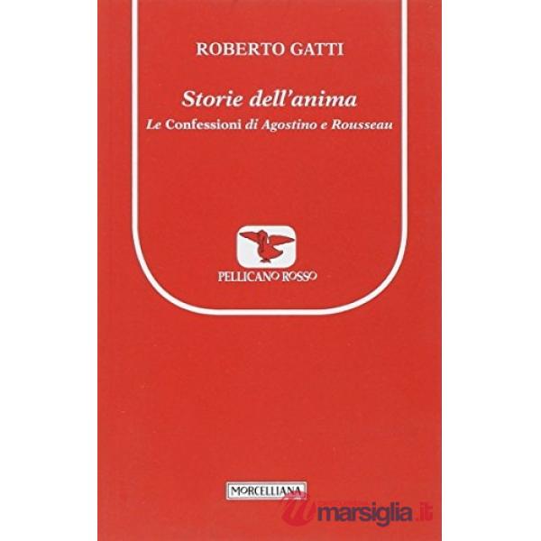 Storie dell'anima. Le Confessioni di Agostino e Rousseau