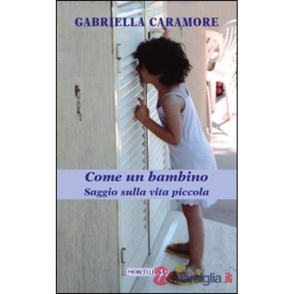 Come un bambino. Saggio sulla vita piccola