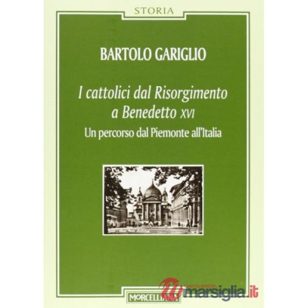 Cattolici dal Risorgimento a Benedetto XVI. Un percorso dal Piemonte all'Italia (I)