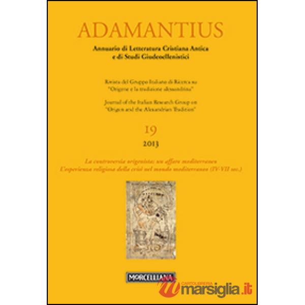 Adamantius. Notiziario del Gruppo italiano di ricerca su «Origene e la tradizione alessandrina». Vol. 19: La controversia origen