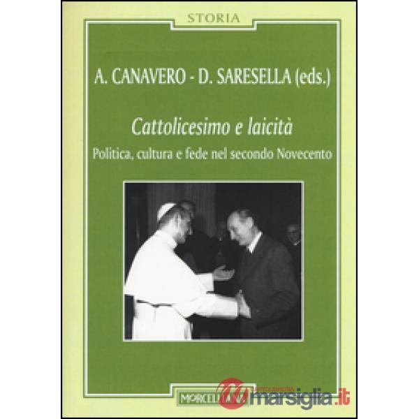 Cattolicesimo e laicità. Politica, cultura e fede nel secondo Novecento