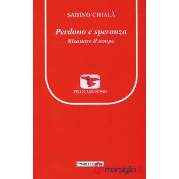 Perdono e speranza. Risanare il tempo