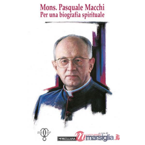 Mons. Pasquale Macchi. Per una biografia spirituale