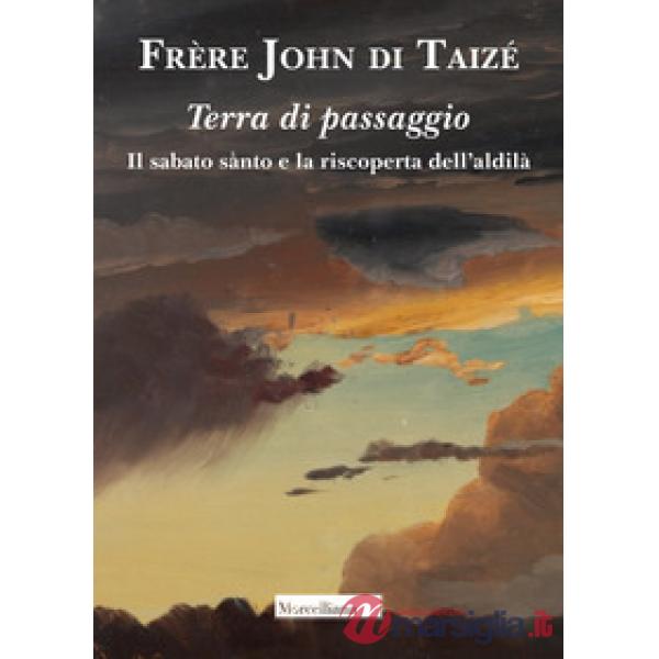 Terra di passaggio. Il sabato santo e la riscoperta dell'aldilà