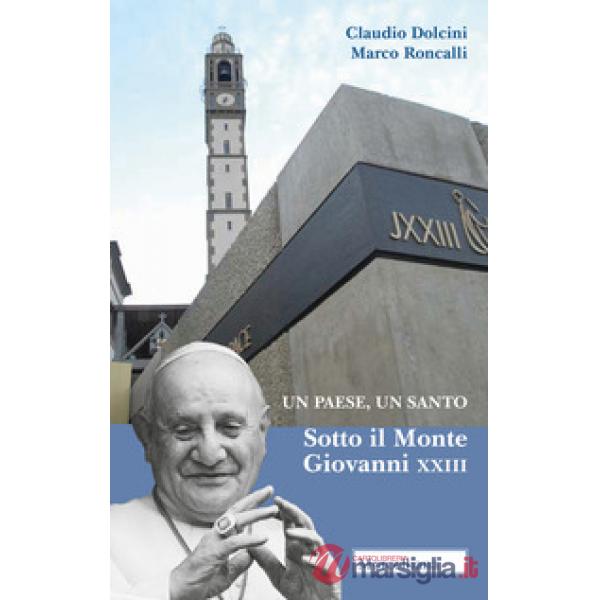 Paese, un santo. Sotto il Monte Giovanni XXIII (Un)
