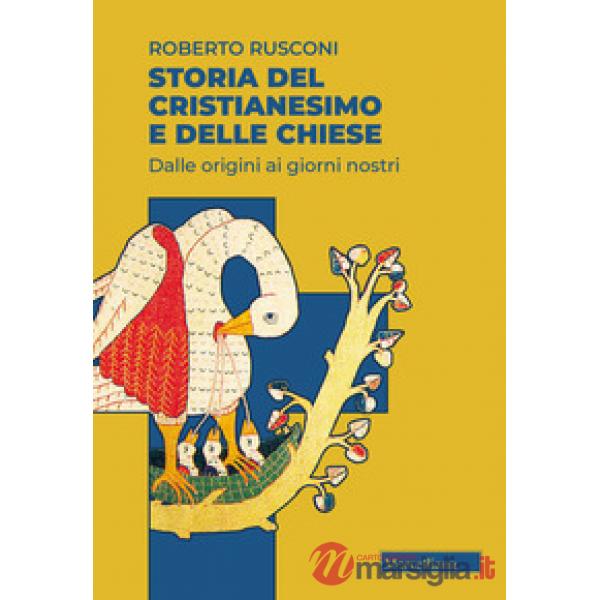 Storia del cristianesimo e delle Chiese. Dalle origini ai giorni nostri