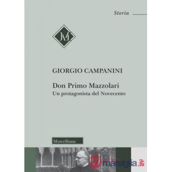 Don Primo Mazzolari. Un protagonista del Novecento