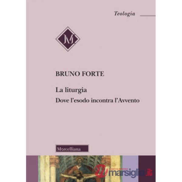 Liturgia. Dove l'esodo incontra l'Avvento (La)