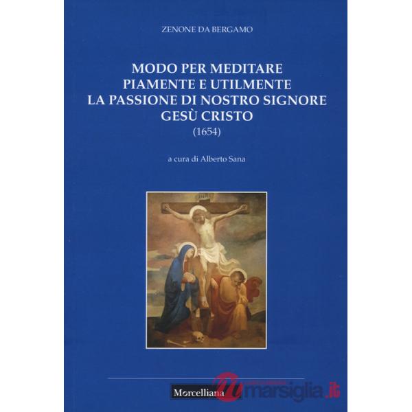 Modo per meditare piamente e utilmente la passione di Nostro Signore Gesù Cristo