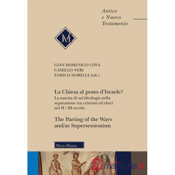 Chiesa al posto d'Israele? La nascita di un'ideologia nella separazione tra cristiani ed ebrei nel II/III secolo-The Parting of 