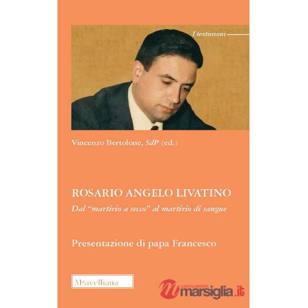 Rosario Angelo Livatino. Dal «martirio a secco» al martirio di sangue