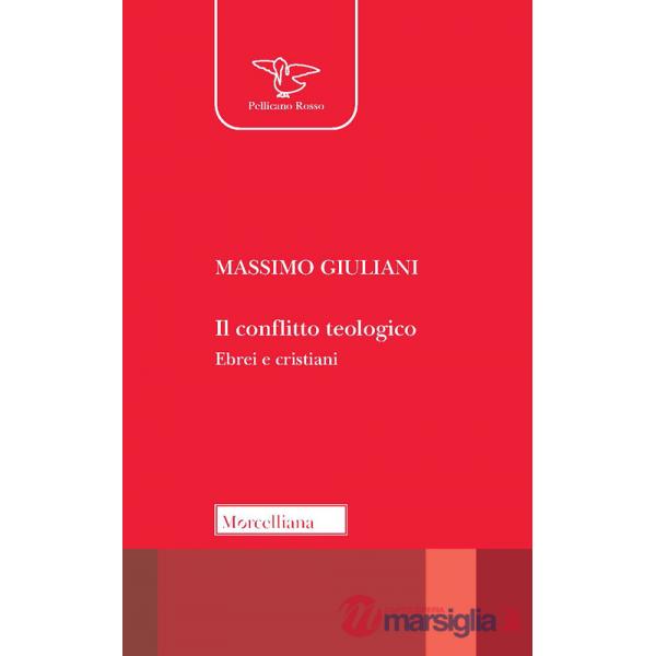 Conflitto teologico. Ebrei e cristiani (Il)