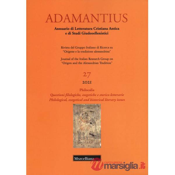 Adamantius. Notiziario del Gruppo italiano di ricerca su «Origene e la tradizione alessandrina». Vol. 27: Philocalia. Questioni 