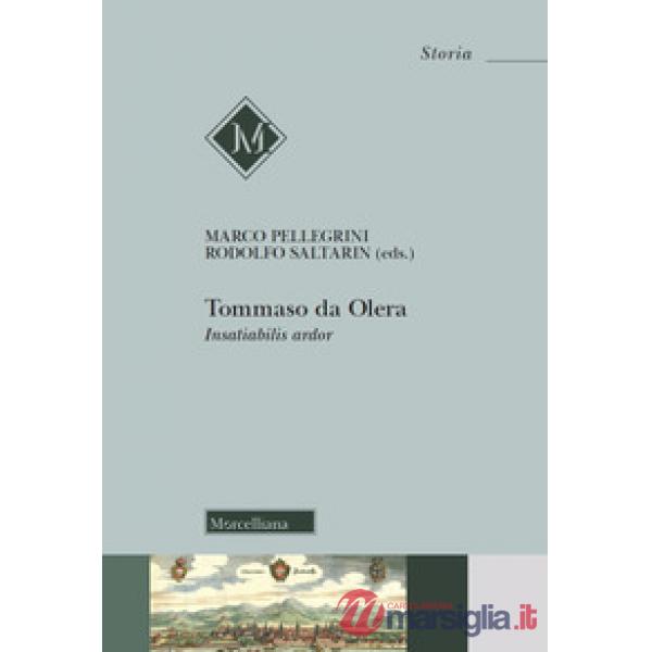Tommaso da Olera. Insatiabilis ardor