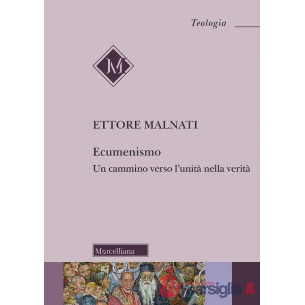 Ecumenismo. Un cammino verso l'unità nella verità