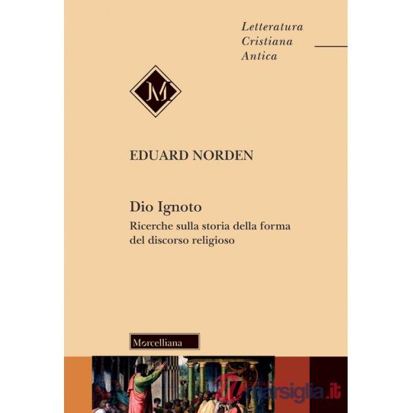 Dio ignoto. Ricerche sulla storia della forma del discorso religioso