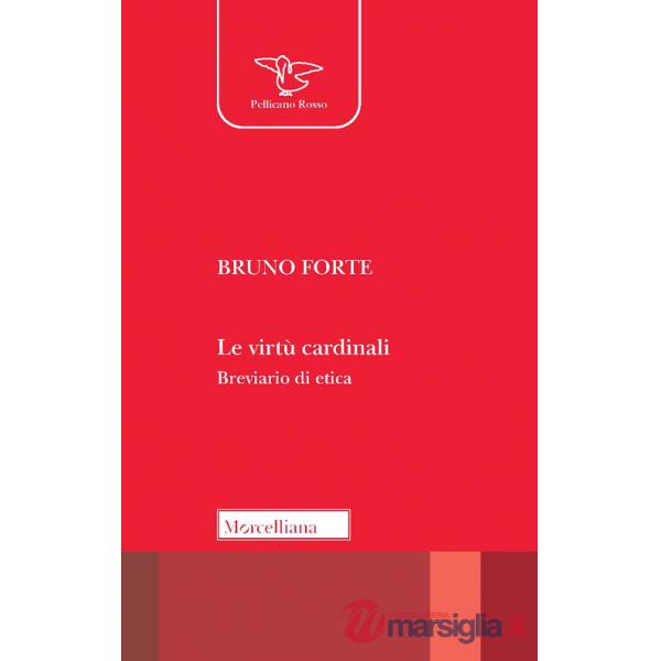 Virtù cardinali. Breviario di etica (Le)