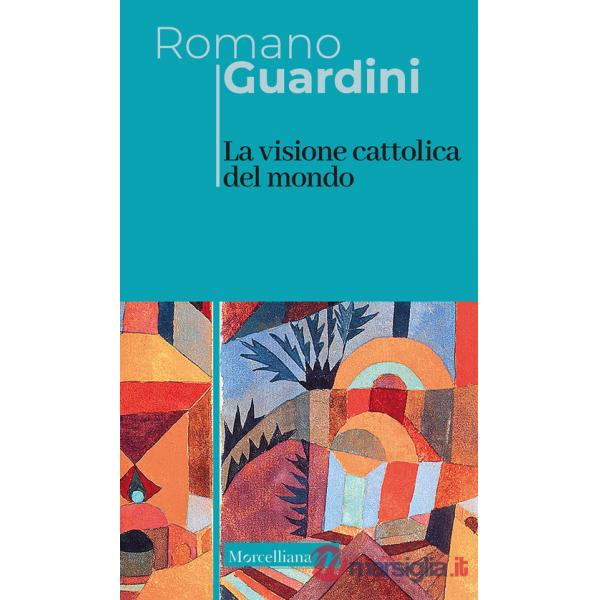 Visione cattolica del mondo. Nuova ediz. (La)